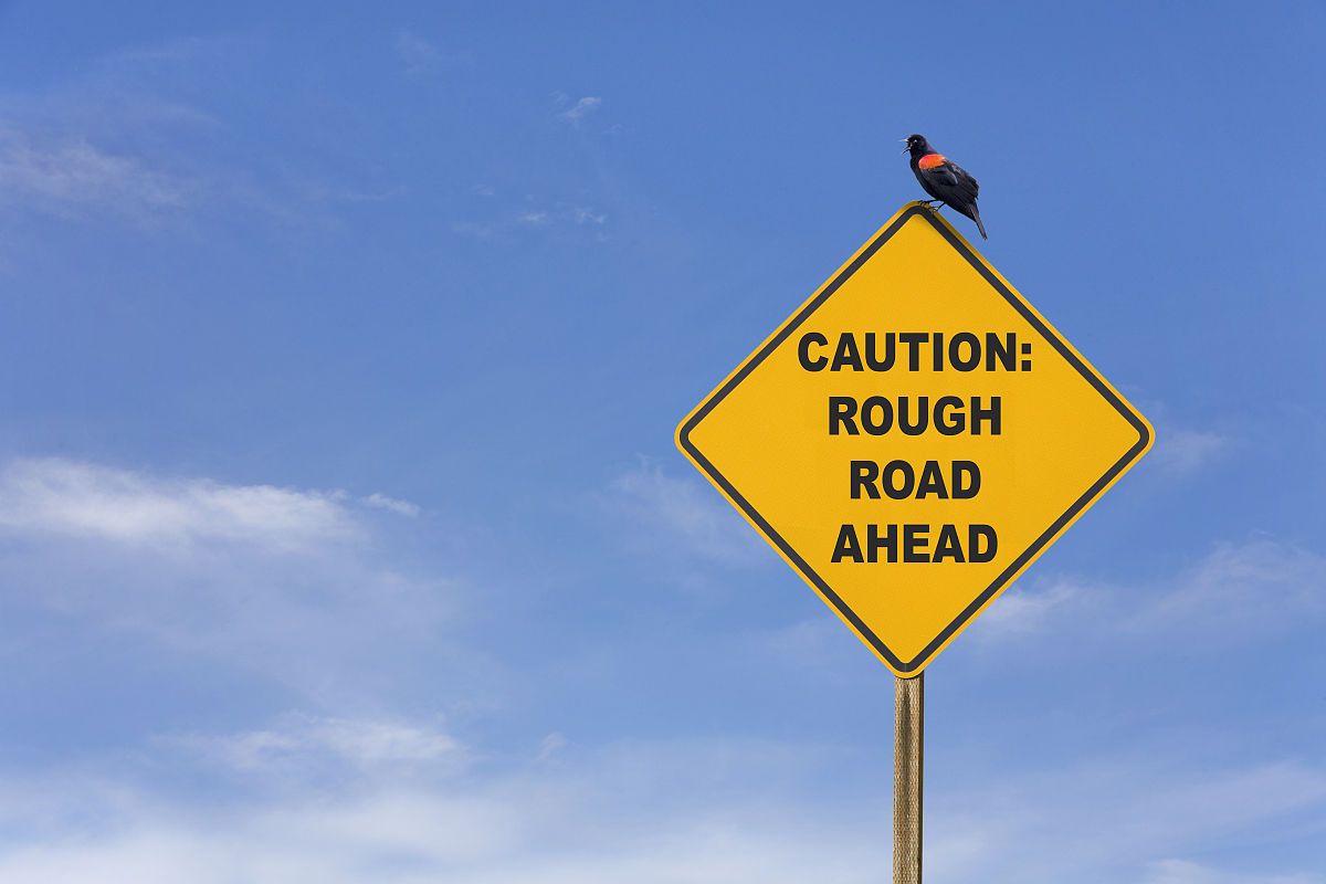 Caution:Rough Road Ahead